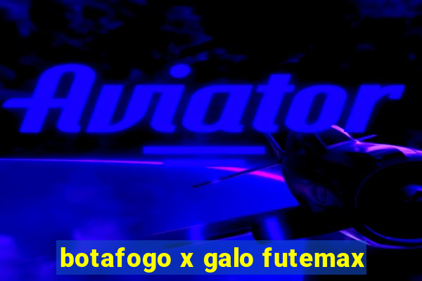 botafogo x galo futemax